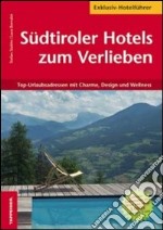 Südtiroler Hotels zum Verlieben libro