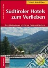 Südtiroler Hotels zum Verlieben libro di Stabler Stefan Bernabè Luca