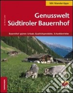 Genusswelt. Südtiroler bauernhof libro