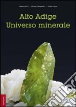 Alto Adige. Universo minerale. Ediz. illustrata
