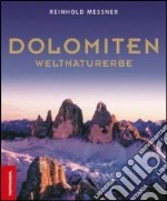 Dolomiten. Weltnaturerbe. Ediz. illustrata libro