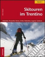 Skitouren im Trentino. Vol. 3: Adamello, Presanella, Brenta, Ortler, Dolomiten, Lagorai, Gardasee libro