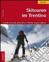 Skitouren im Trentino. Vol. 3: Adamello, Presanella, Brenta, Ortler, Dolomiten, Lagorai, Gardasee libro