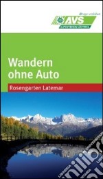 Wandern ohne Auto (AVS). Rosengarten & Latemar libro