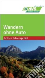 Wandern ohne Auto (AVS). Gröden Schlerngebiet libro