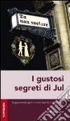 I gustosi segreti di Jul libro di Laner Jul Bruno