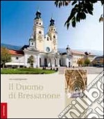 Il duomo di Bressanone. Ediz. illustrata libro