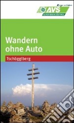 Wandern ohne Auto (AVS). Tschöggelberg libro