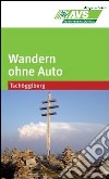 Wandern ohne Auto (AVS). Tschöggelberg libro di Alpenverein Südtirol (cur.)