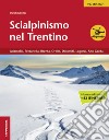 Scialpinismo nel Trentino. Vol. 3: Adamello, Presanella, Brenta, Ortles, Dolomiti, Lagorai, Alto Garda libro