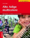 Alto Adige multicolore. Divertimento e avventura per tutta la famiglia libro di Haller Cornelia