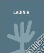 Ladinia. Ediz. multilingue