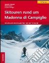 Skitouren rund um Madonna di Campiglio. Zwischen den Brenta-Dolomiten und der Presanella libro