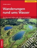 Wanderungen rund ums Wasser. Eine Reise durch Südtirol voller Fakten und Geschichten libro