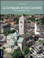 La collegiata di San Candido. Arte. Simbologia. Fede libro