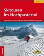 Skitouren im Hochpustertal. Südtirol & Osttirol: Die schönsten Routen im Reich der Drei Zinnen libro