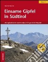 Einsame Gipfel in Südtirol. Vol. 1: 60 ungewöhnliche Touren vom Vinschagu bis ins Wipptal libro