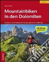 Mountainbiken in den Dolomiten. Vol. 1: 43 Touren in den südwestlichen Dolomiten mit SellaRonda libro di Tumler Mauro