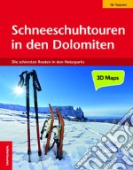 Schneeschuhtouren in den Dolomiten. Die schönsten 76 routen in den Naturparks libro