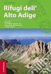 Guida rifugi dell'Alto Adige. Con cartina dei rifugi libro