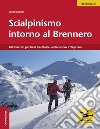 Scialpinismo intorno al Brennero. Gli itinerari più belli tra Matrei al Brennero e Vipiteno libro