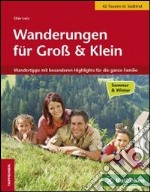 Wanderungen für Gross und Klein. Die schönsten Wandertipps für die ganze familie libro