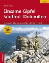 Einsame Gipfel Südtirol-Dolomiten. Vol. 2: 60 ungewöhnliche Touren vom Pfitschtal bis ins Pustertal libro di Marchel Maurizio