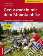 Genussradeln mit dem Mountainbike. Einfache MTB und Radwege für die ganze Familie libro