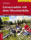 Genussradeln mit dem Mountainbike. Einfache MTB und Radwege für die ganze Familie libro di Comploj Alexander Mairhofer Christine