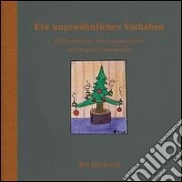 Ein ungewöhnliches Vorhaben. Weihnachtliche Vorlesegeschichten. Ediz. illustrata. Con CD Audio libro