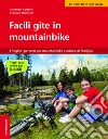 Facile gite in mountainbike. I migliori percorsi per mountainbike a misura di famiglia libro di Comploj Alexander Mairhofer Christine