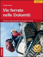 Vie ferrate nelle Dolomiti. Vol. 1 libro