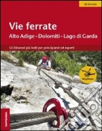 Vie ferrate. Alto Adige, Dolomiti, Lago di Grada libro