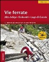 Vie ferrate. Alto Adige, Dolomiti, Lago di Grada libro