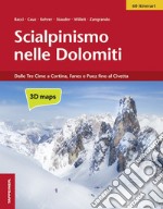 Scialpinismo nelle Dolomiti. Dalle Tre Cime a Cortina, Fanes e Puez fino al Civetta libro