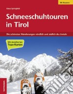 Schneeschuhtouren in Tirol. Die schönsten Wanderungen nördlich und südlich des Inntals libro