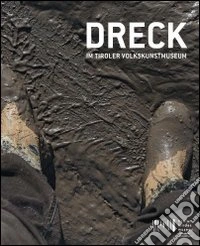 Dreck. Ausstellungskatalog. Ediz. illustrata libro