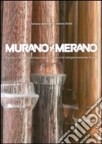 Murano-Merano. Il vetro e l'arte contemporanea. Ediz. italiana e tedesca libro