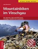 Mountainbiken im Vinschgau. Die schönsten Trails und MTB-Touren: Vinschgau, Nordtirol und Graubünden