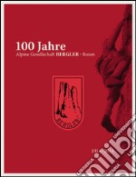 100 Jahre Alpine Gesellschaft Bergler-Bozen libro