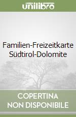 Familien-Freizeitkarte Südtirol-Dolomite libro