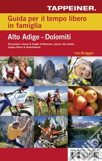 Guida per il tempo libero in famiglia. Alto Adige-Dolomiti. Con cartina escursionistica libro