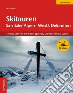 Skitouren Sarntaler Alpen und westliche Dolomiten. Sarntal. Latzfons, Schalders, Eggental, Gröden, Villnöss, Lüse libro