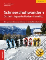 Schneeschuhwandern. Osttirol, Sappada/Pladen, Comelico. Die schönsten Schneeschuhtouren in den östlichen Dolomiten libro