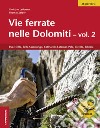 Vie ferrate nelle Dolomiti. Vol. 2 libro di Zelger Thomas