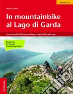 In mountainbike al lago di Garda. I percorsi più belli intorno al lago + Special giro del lago libro