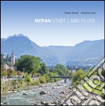 Meran stadt land fluss. Ediz. tedesca