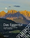 Das Eggental. Landschaften, Menschen und Kultur im Reich der Dolomiten. Ediz. illustrata libro di Seehauser Othmar Steiner Nicole Dominique Laner Jul Bruno