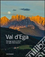 Val d'Ega. Paesaggi, gente e cultura nel regno delle Dolomiti. Ediz. illustrata