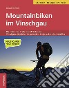 Mountainbiken im Vinschgau. Die schönsten Trails und MTB-Touren: Vinschgau, Nordtirol, Graubünden, Livigno, Bormio, Valtellina libro di Weisenhorn Siegi